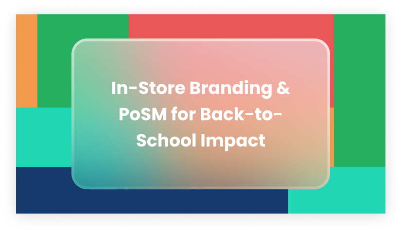Back-to-School In-Store Branding 2025: PoSM Strategies That Boost Sales by 45%