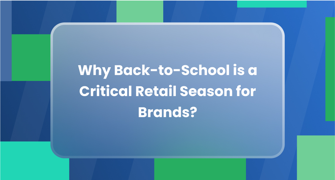 Why Back-to-School is a Critical Retail Season for Brands?